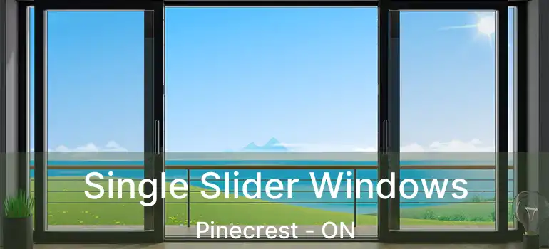  Single Slider Windows Pinecrest - ON