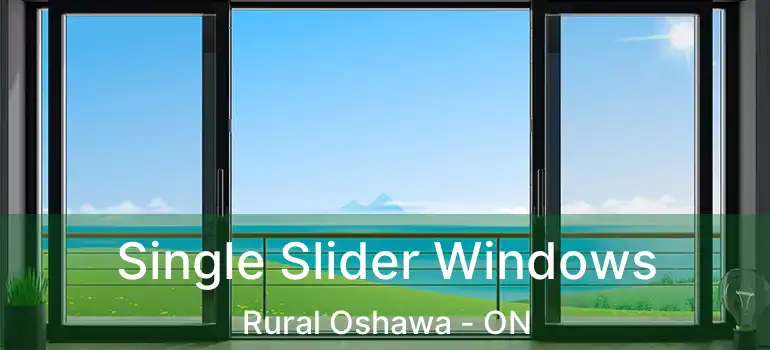  Single Slider Windows Rural Oshawa - ON