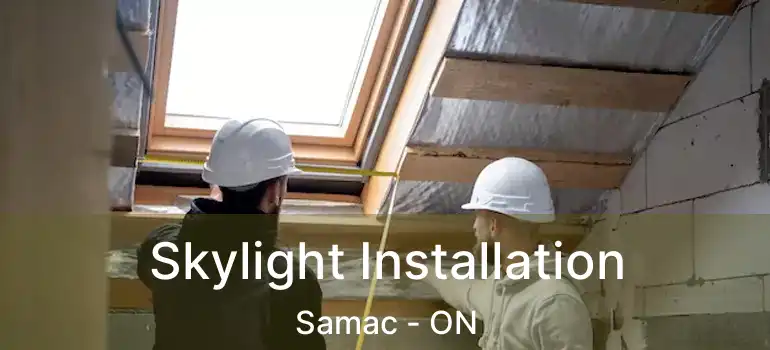 Skylight Installation Samac - ON