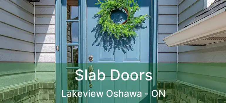 Slab Doors Lakeview Oshawa - ON