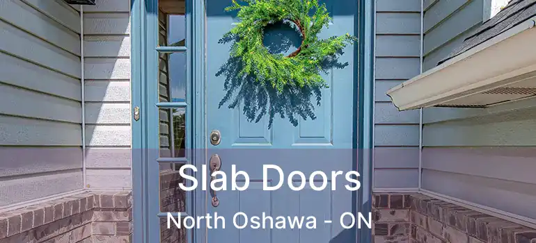  Slab Doors North Oshawa - ON