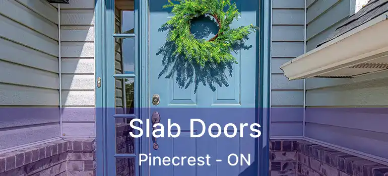  Slab Doors Pinecrest - ON