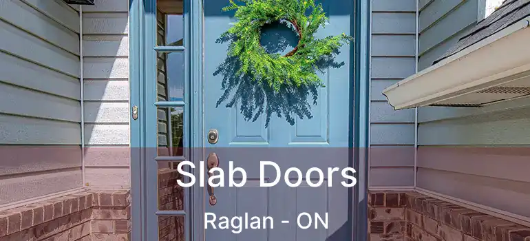  Slab Doors Raglan - ON