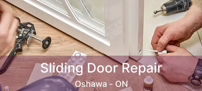 Sliding Door Repair Oshawa - ON