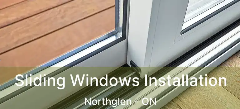  Sliding Windows Installation Northglen - ON
