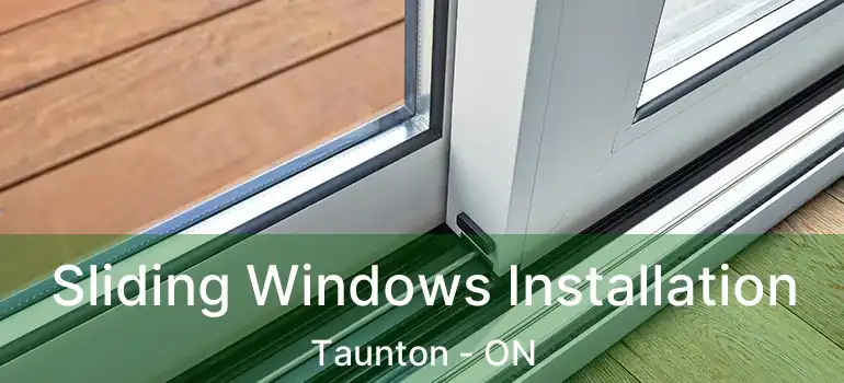  Sliding Windows Installation Taunton - ON