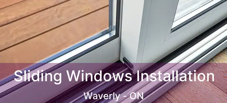  Sliding Windows Installation Waverly - ON