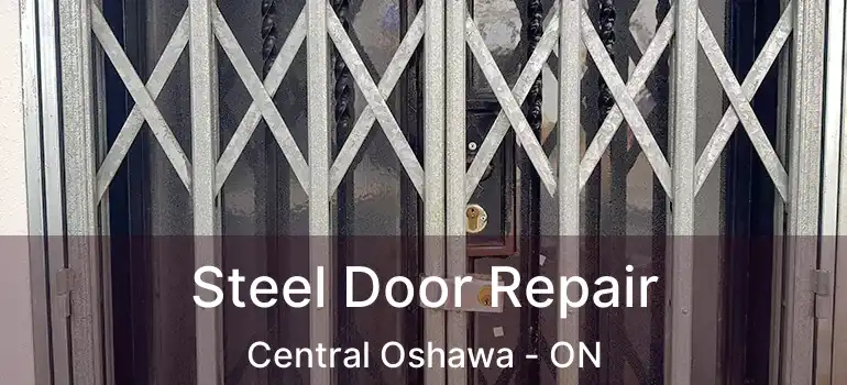 Steel Door Repair Central Oshawa - ON