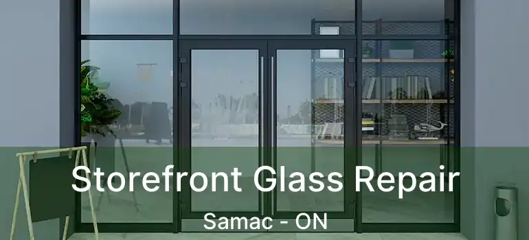  Storefront Glass Repair Samac - ON