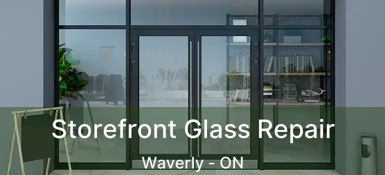  Storefront Glass Repair Waverly - ON