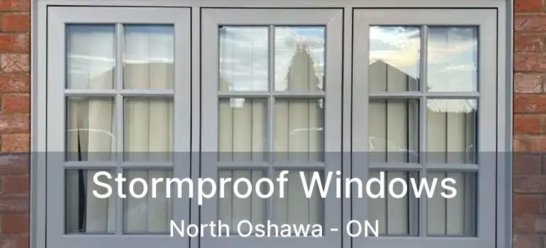 Stormproof Windows North Oshawa - ON