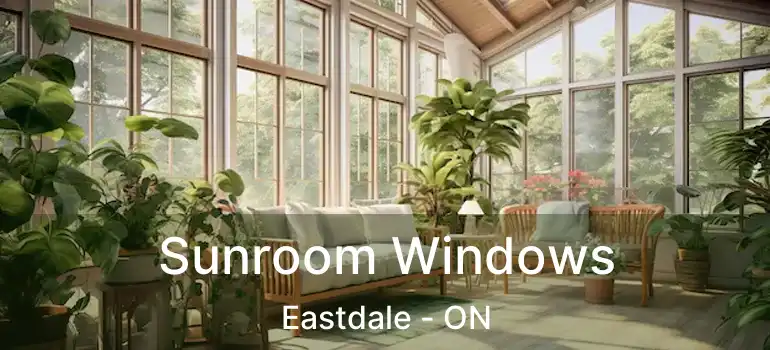  Sunroom Windows Eastdale - ON