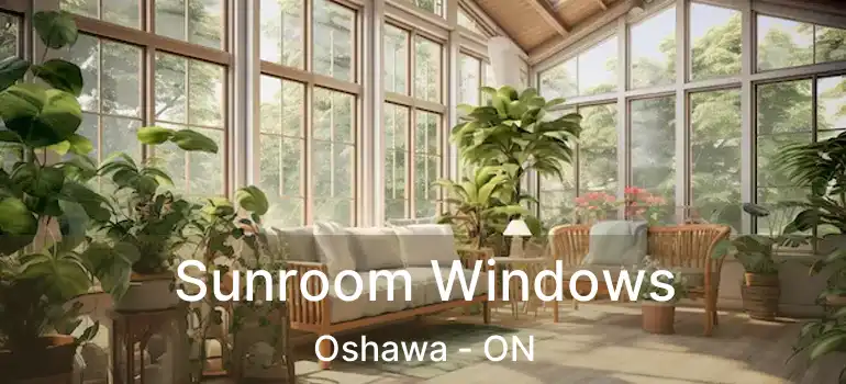  Sunroom Windows Oshawa - ON