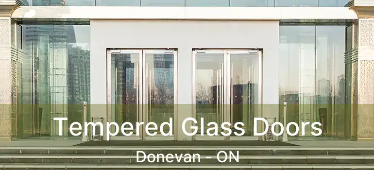 Tempered Glass Doors Donevan - ON