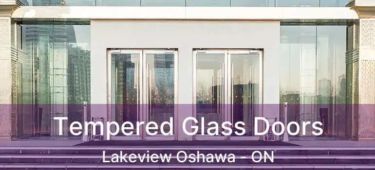  Tempered Glass Doors Lakeview Oshawa - ON