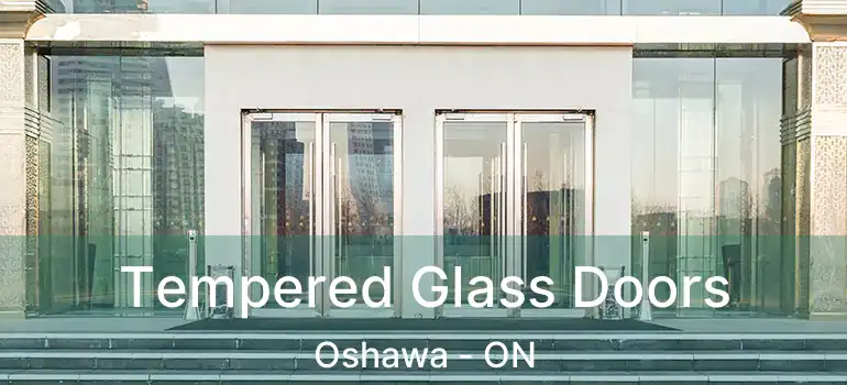  Tempered Glass Doors Oshawa - ON