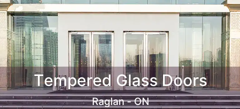  Tempered Glass Doors Raglan - ON