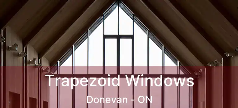  Trapezoid Windows Donevan - ON