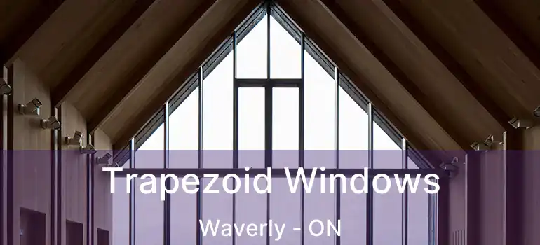  Trapezoid Windows Waverly - ON