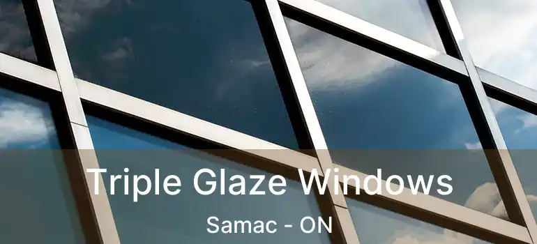  Triple Glaze Windows Samac - ON