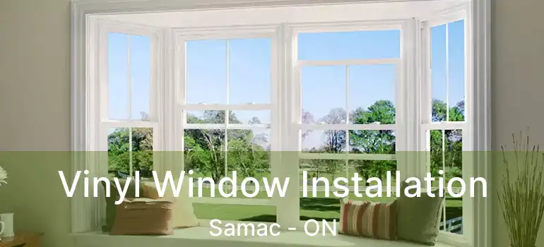 Vinyl Window Installation Samac - ON