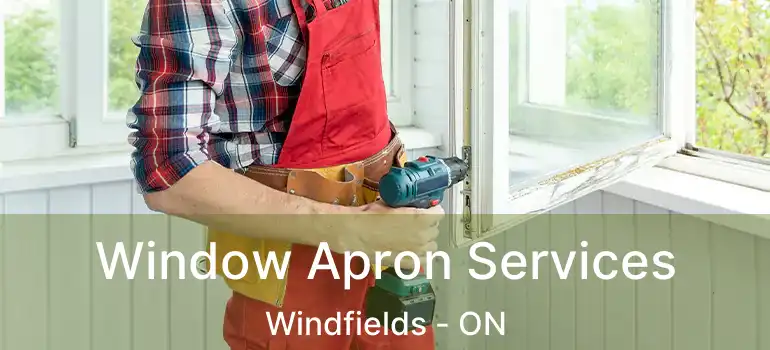  Window Apron Services Windfields - ON