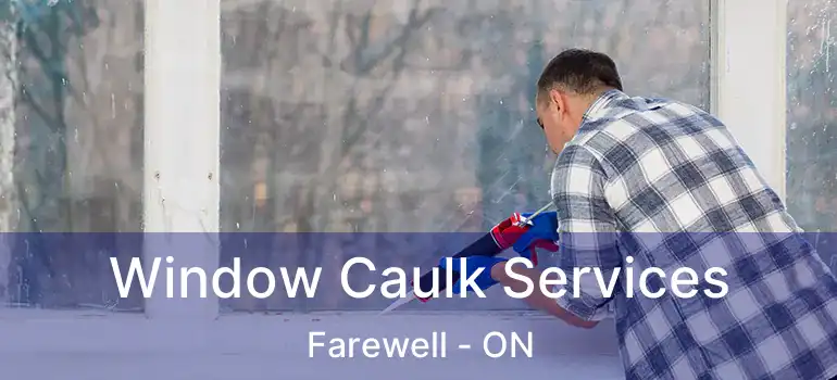  Window Caulk Services Farewell - ON