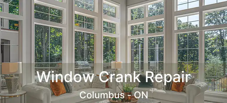  Window Crank Repair Columbus - ON