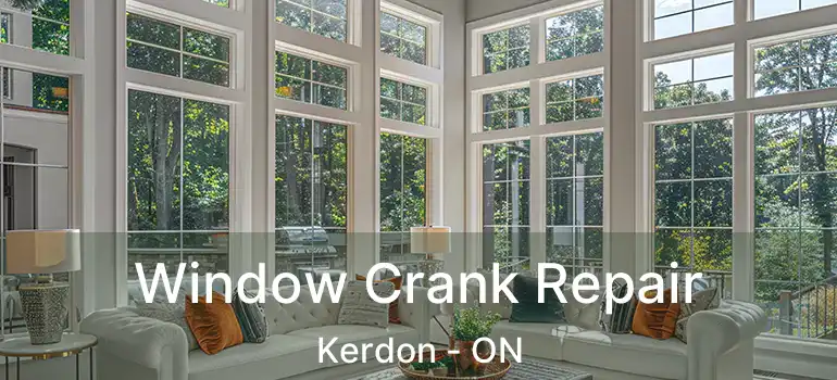 Window Crank Repair Kerdon - ON