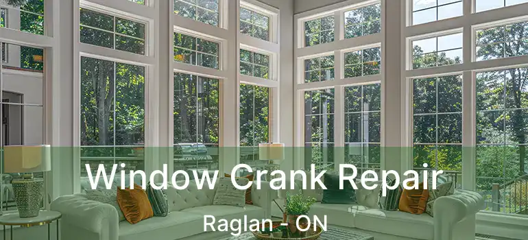 Window Crank Repair Raglan - ON