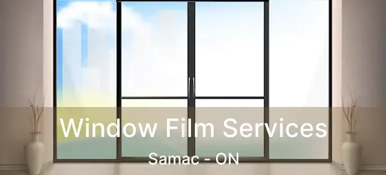  Window Film Services Samac - ON