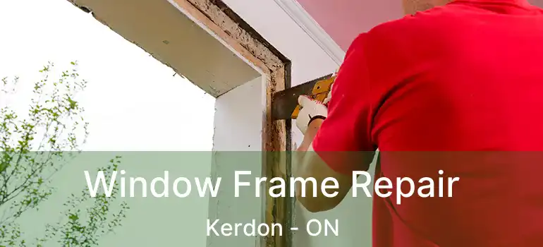  Window Frame Repair Kerdon - ON
