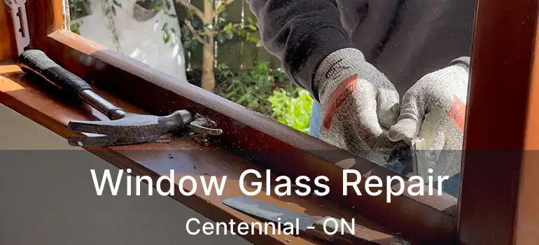  Window Glass Repair Centennial - ON