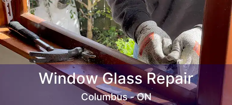  Window Glass Repair Columbus - ON