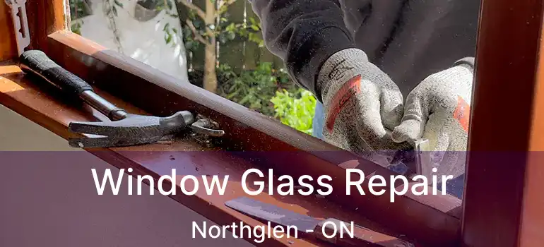 Window Glass Repair Northglen - ON