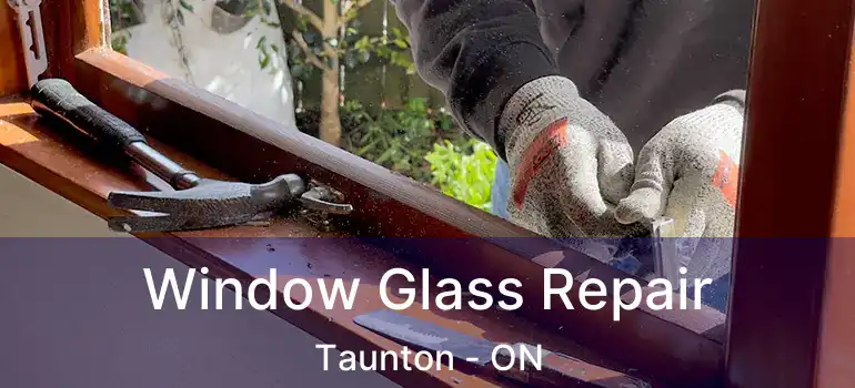  Window Glass Repair Taunton - ON