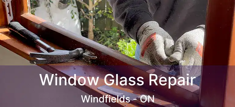  Window Glass Repair Windfields - ON
