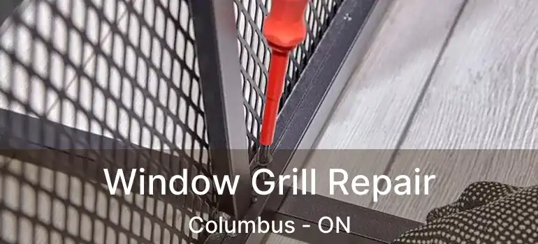  Window Grill Repair Columbus - ON