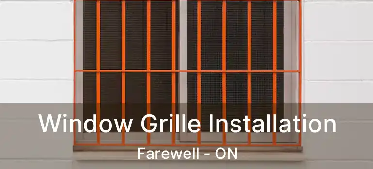  Window Grille Installation Farewell - ON