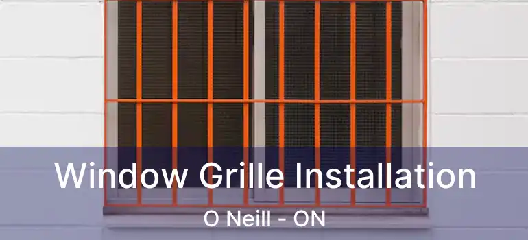  Window Grille Installation O Neill - ON