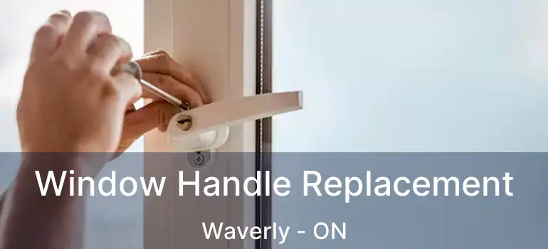  Window Handle Replacement Waverly - ON