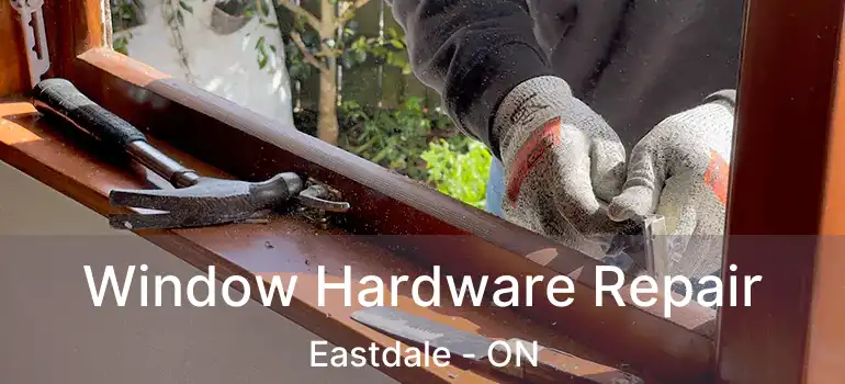 Window Hardware Repair Eastdale - ON