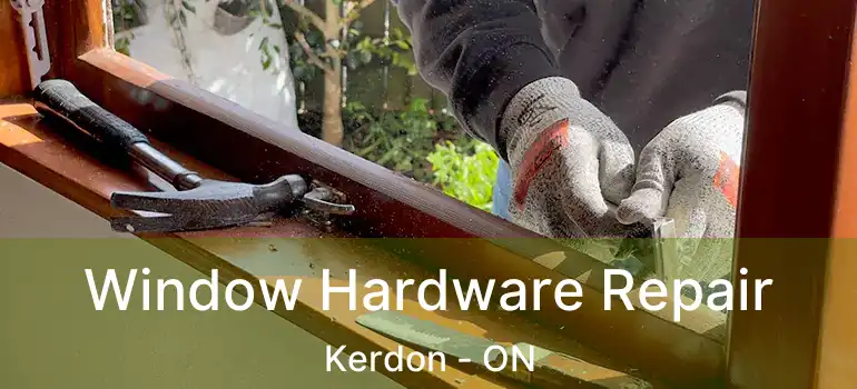  Window Hardware Repair Kerdon - ON
