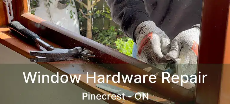  Window Hardware Repair Pinecrest - ON