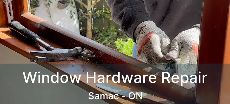 Window Hardware Repair Samac - ON