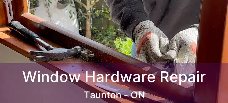  Window Hardware Repair Taunton - ON
