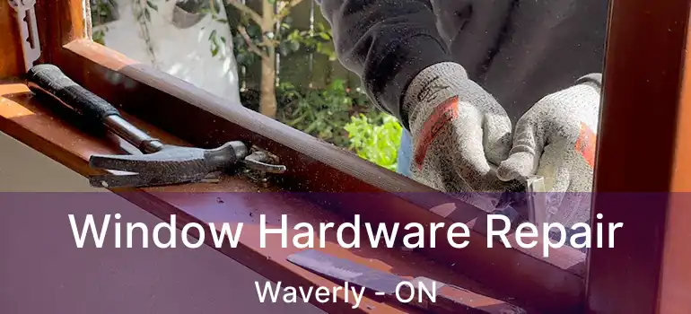  Window Hardware Repair Waverly - ON