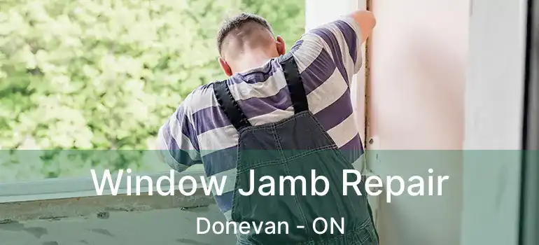 Window Jamb Repair Donevan - ON