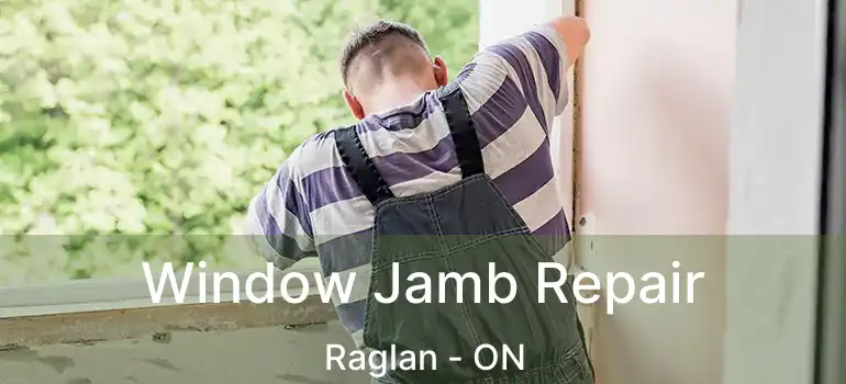  Window Jamb Repair Raglan - ON