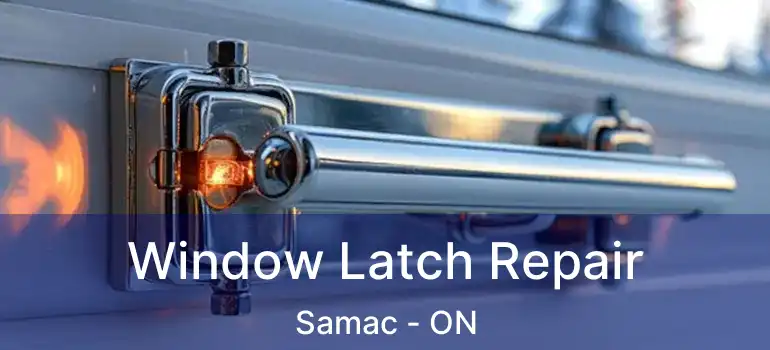 Window Latch Repair Samac - ON